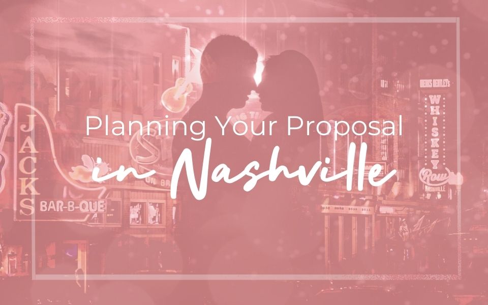 Plan Your Proposal in Nashville
